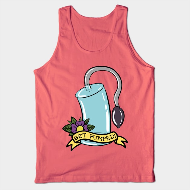 Get Your Dick Pumped Tank Top by RawChromeDesign